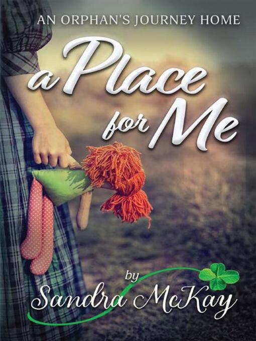 Title details for A Place for Me an Orphan's Journey Home by Sandra McKay - Available